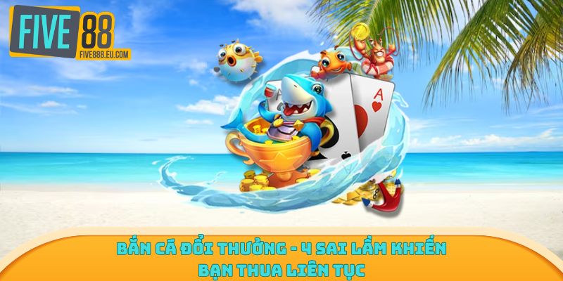 Bắn cá đổi thưởng