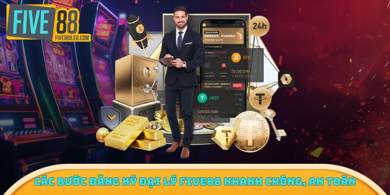 Các bước đăng ký đại lý Five88 nhanh chóng, an toàn