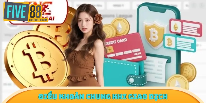 Điều khoản chung khi giao dịch