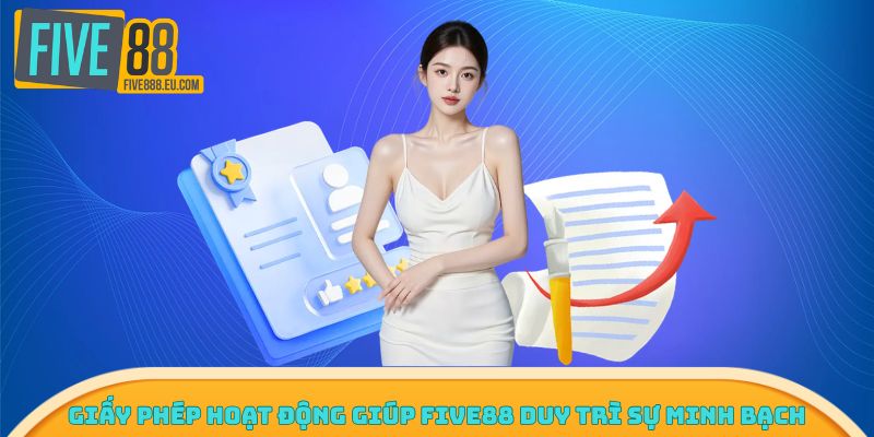 Giấy phép hoạt động giúp Five88 duy trì sự minh bạch