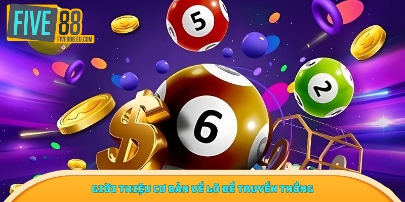 Giới thiệu cơ bản về lô đề truyền thống