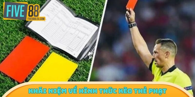 Khái niệm về hình thức kèo thẻ phạt