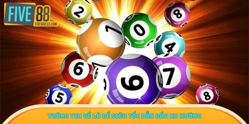 Thông tin về lô đề siêu tốc dẫn đầu xu hướng