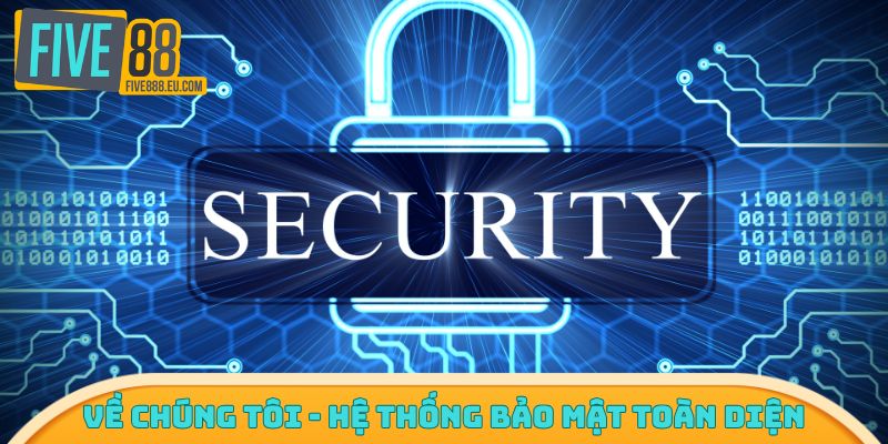 Về chúng tôi - Hệ thống bảo mật toàn diện